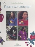 Denise Tran Hue Dung et Marie Dolard - Fruits au crochet.