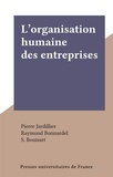 Pierre Jardillier et Raymond Bonnardel - L'organisation humaine des entreprises.