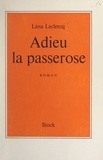 Léna Leclercq - Adieu, la passerose.