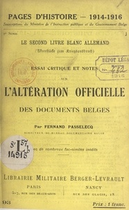 Fernand Passelecq - Le second livre blanc allemand - Essai critique et notes sur l'altération officielle des documents belges.