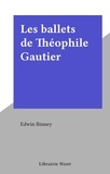 Edwin Binney - Les ballets de Théophile Gautier.