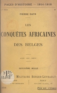 Pierre Daye - Les conquêtes africaines des Belges.