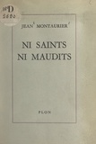 Jean Montaurier - Ni saints, ni maudits.