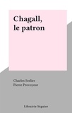 Charles Sorlier et Pierre Provoyeur - Chagall, le patron.