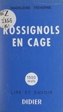 Madeleine Treherne et Claude Chopy - Rossignols en cage.