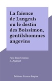 Paul-Jean Souriau et R. Ajalbert - La faïence de Langeais ou le destin des Boissimon, gentilshommes angevins.