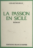 Gérard Mourgue - La passion en Sicile.