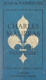 Jean de Fabrègues - Charles Maurras et son Action française - Un drame spirituel.