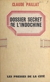 Claude Paillat - Dossier secret de l'Indochine.