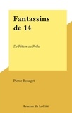 Pierre Bourget - Fantassins de 14 - De Pétain au Poilu.