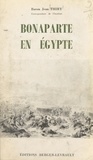 Jean Thiry - Bonaparte en Égypte - Décembre 1797 - 24 août 1799.