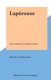 Maurice de Brossard - Lapérouse - Des combats à la découverte.