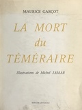Maurice Garçot et Michel Jamar - La mort du téméraire.