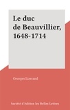 Georges Lizerand - Le duc de Beauvillier, 1648-1714.