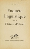 André Lanly - Enquête linguistique sur le plateau d'Ussel.