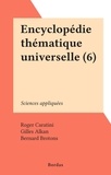 Roger Caratini et Gilles Alkan - Encyclopédie thématique universelle (6) - Sciences appliquées.