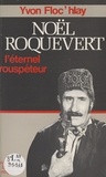 Yvon Floc'hlay et Raymond Chirat - Noël Roquevert - L'éternel rouspéteur.