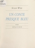 Susan Wise - Un conte presque bleu.