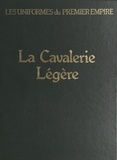 Léon Y. Bucquoy et Guy Devautour - La cavalerie légère - Les hussards, les chasseurs à cheval.
