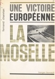Fernand Chanrion - Une victoire européenne, la Moselle.