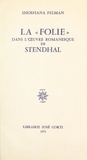 Shoshana Felman - La folie dans l'œuvre romanesque de Stendhal.
