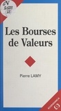 Pierre Lamy et Yves Simon - Les bourses de valeurs.
