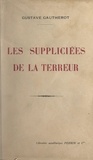 Gustave Gautherot - Les suppliciées de la Terreur.