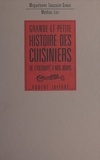 Claude Lebey et Mathias Lair - Grande et petite histoire des cuisiniers, de l'antiquité à nos jours.