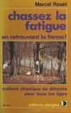 Marcel Rouet et Jean Retailleau - Chassez la fatigue en retrouvant la forme ! - Culture physique de détente pour tous les âges.