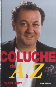 Gilles Lhote et  Angeli - Coluche de A à Z.