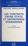 Philippe Leboulanger et Berthold Goldman - Les contrats entre États et entreprises étrangères.