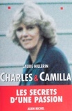Laure Hillerin - Charles et Camilla - Les secrets d'une passion.