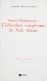 Jacqueline Tavernier-courbin - Ernest Hemingway : l'éducation européenne de Nick Adams.