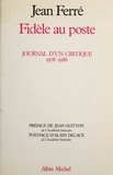 Jean Ferré et Alain Decaux - Fidèle au poste - Journal d'un critique, 1978-1986.