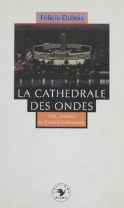 Félicie Dubois - La Cathédrale des ondes - Bon anniversaire ! 116, avenue du Président-Kennedy.