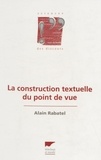 Alain Rabatel - La Construction textuelle du point de vue.