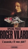 Roger Vilard - Spécial-police : L'Assassin, s'il vous plaît ?.