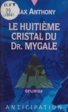 Max Anthony - Le Huitième Cristal du Dr. Mygale.