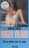 Roger Vilard - Spécial-police : On ne plume pas un ange.