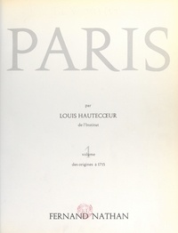 Louis Hautecœur et  Collectif - Paris (1) - Des origines à 1715.