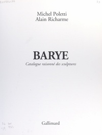 Michel Poletti et Alain Richarme - Barye - Catalogue raisonné des sculptures.