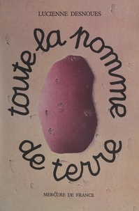 Lucienne Desnoues et  Collectif - Toute la pomme de terre.