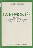 André Sernin - La remontée - Journal d'un étudiant parisien sous l'Occupation, 1943-1944.