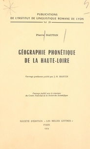 Pierre Nauton et Jean-Baptiste Martin - Géographie phonétique de la Haute-Loire.