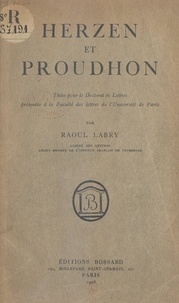 Raoul Labry - Herzen et Proudhon - Thèse pour le Doctorat ès lettres présentée à la Faculté des lettres de l'Université de Paris.
