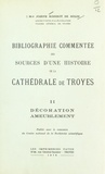 Joseph Roserot de Melin et Françoise Bibolet - Bibliographie commentée des sources d'une histoire de la cathédrale de Troyes (2). Décoration ameublement.