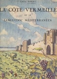 Emile Ripert et  Collectif - La côte Vermeille et le Languedoc méditerranéen - Ouvrage orné de 247 héliogravures.