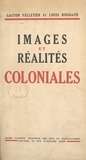 Gaston Pelletier et Louis Roubaud - Images et réalités coloniales.