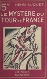 Henri Suquet - Le mystère du Tour de France - Aventures.