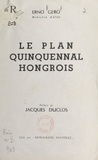 Ernö Gerö et Jacques Duclos - Le plan quinquennal hongrois.